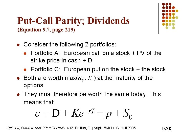 Put-Call Parity; Dividends (Equation 9. 7, page 219) l l l Consider the following
