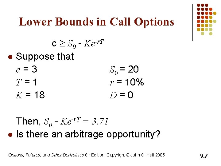 Lower Bounds in Call Options l l c S 0 - Ke-r. T Suppose
