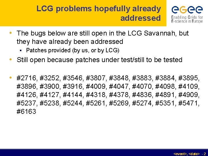 LCG problems hopefully already addressed • The bugs below are still open in the