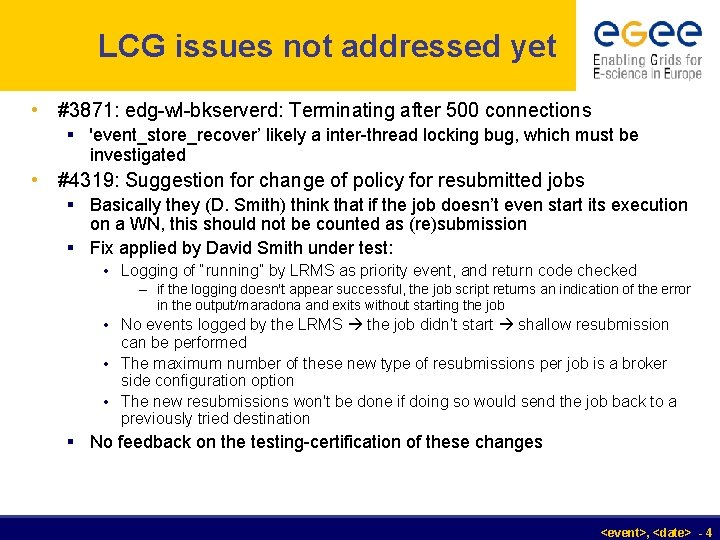 LCG issues not addressed yet • #3871: edg-wl-bkserverd: Terminating after 500 connections § 'event_store_recover’