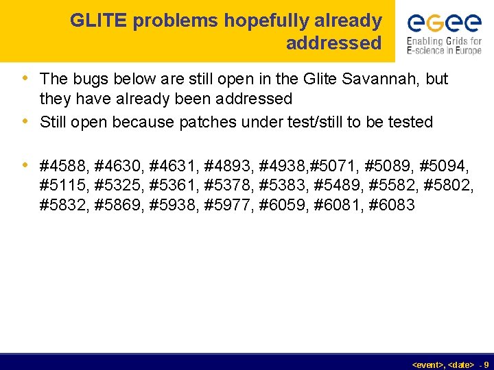 GLITE problems hopefully already addressed • The bugs below are still open in the