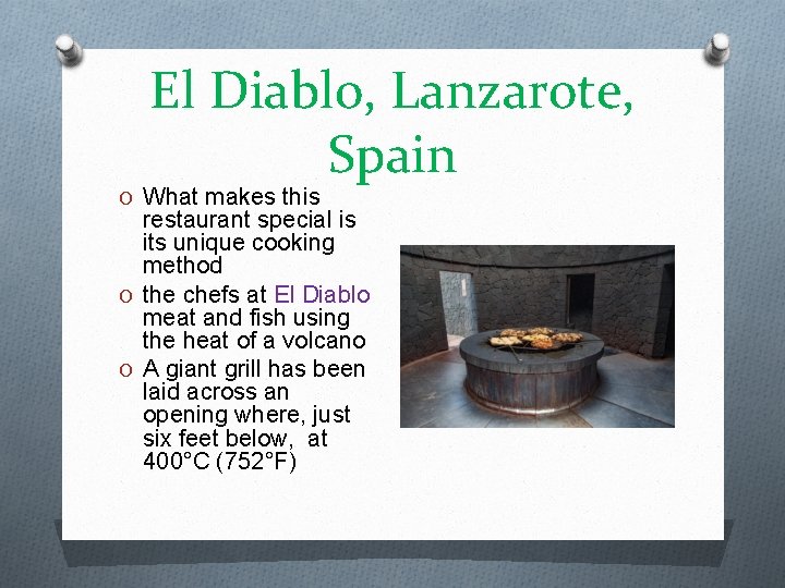 El Diablo, Lanzarote, Spain O What makes this restaurant special is its unique cooking