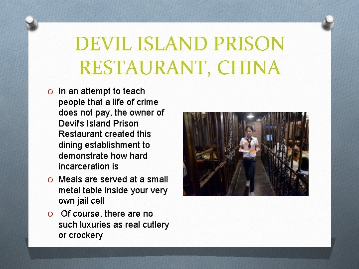 DEVIL ISLAND PRISON RESTAURANT, CHINA O In an attempt to teach people that a