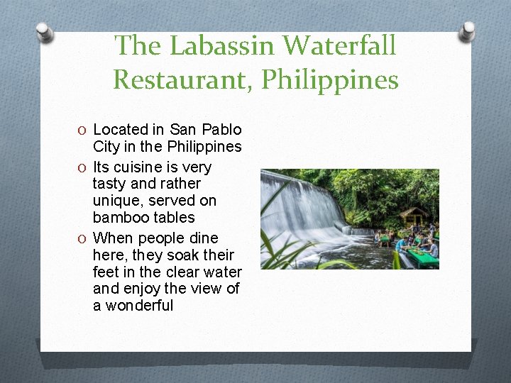 The Labassin Waterfall Restaurant, Philippines O Located in San Pablo City in the Philippines