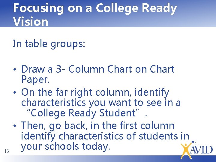 Focusing on a College Ready Vision In table groups: 16 • Draw a 3