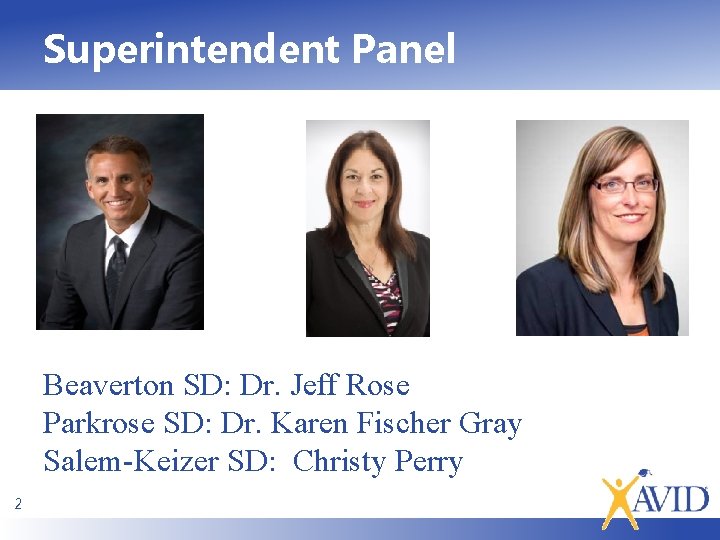 Superintendent Panel Beaverton SD: Dr. Jeff Rose Parkrose SD: Dr. Karen Fischer Gray Salem-Keizer