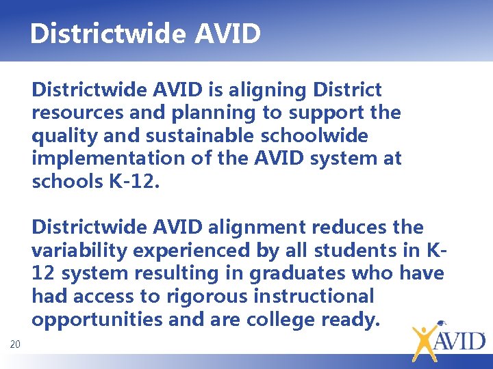 Districtwide AVID is aligning District resources and planning to support the quality and sustainable