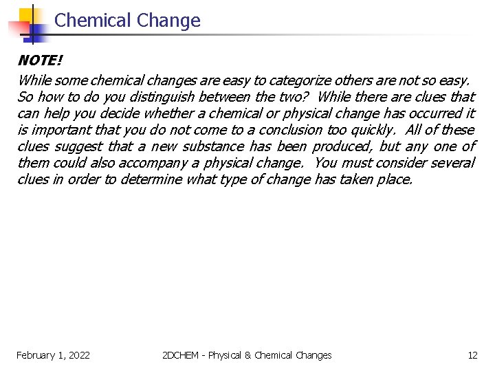 Chemical Change NOTE! While some chemical changes are easy to categorize others are not