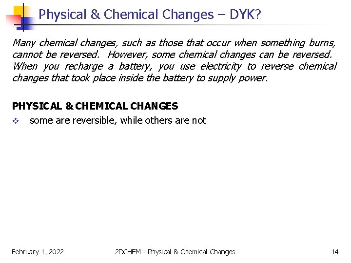 Physical & Chemical Changes – DYK? Many chemical changes, such as those that occur