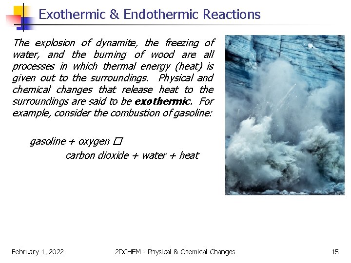 Exothermic & Endothermic Reactions The explosion of dynamite, the freezing of water, and the