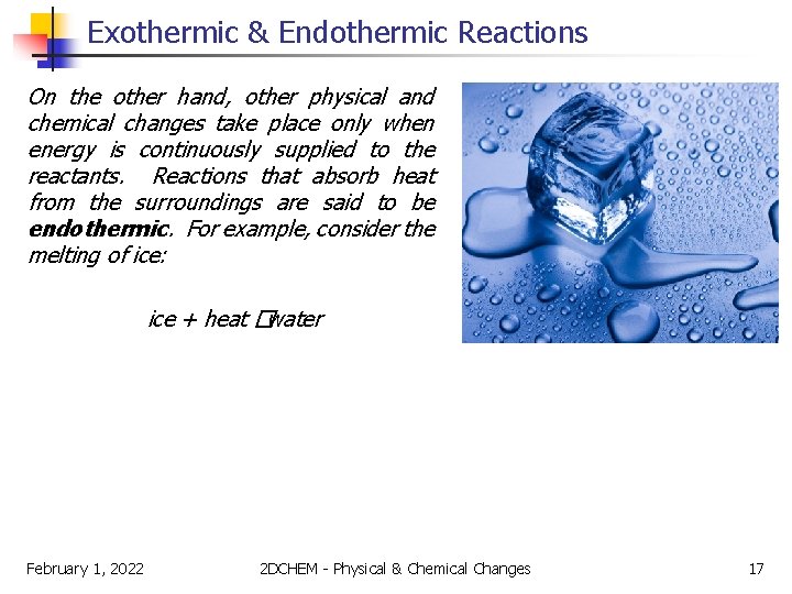 Exothermic & Endothermic Reactions On the other hand, other physical and chemical changes take