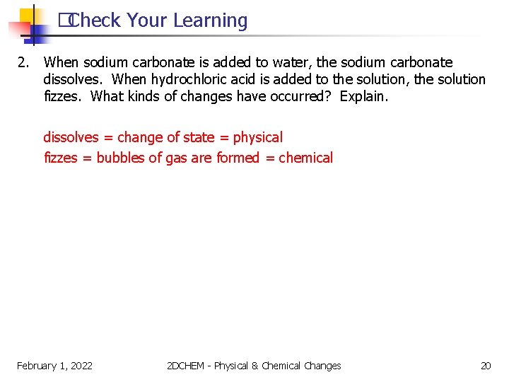 �Check Your Learning 2. When sodium carbonate is added to water, the sodium carbonate