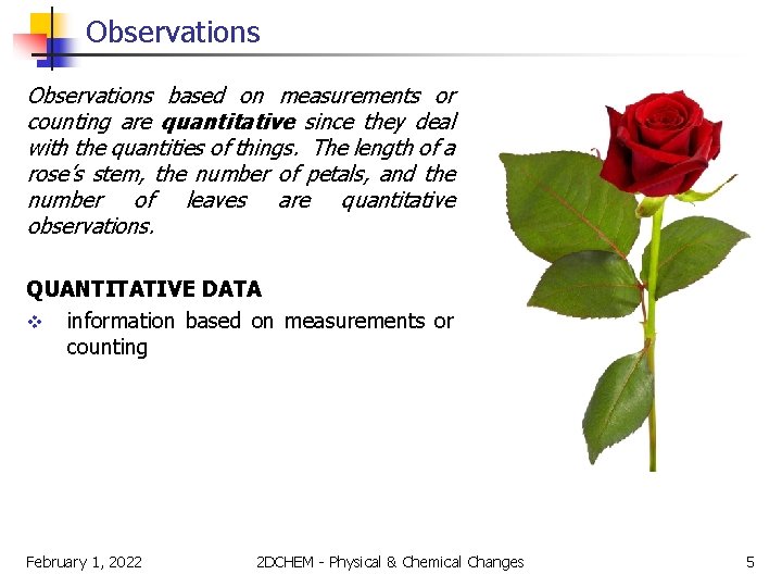 Observations based on measurements or counting are quantitative since they deal with the quantities