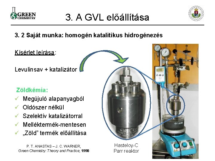 3. A GVL előállítása 3. 2 Saját munka: homogén katalitikus hidrogénezés Kísérlet leírása: Levulinsav