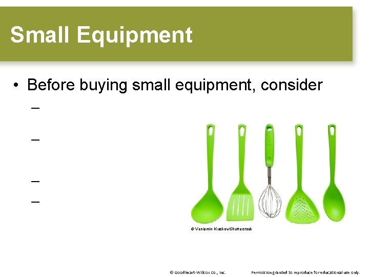 Small Equiment CHAPTER 9 Kitchen Utensils Images shutterstock com Objectives