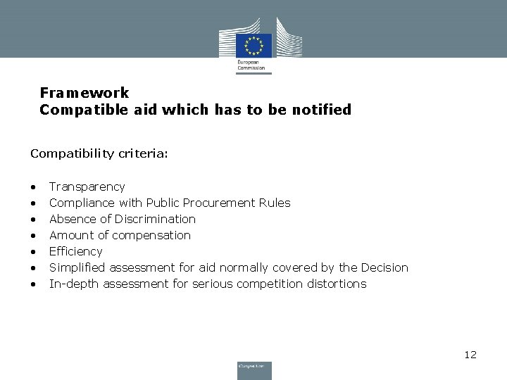 Framework Compatible aid which has to be notified Compatibility criteria: • • Transparency Compliance