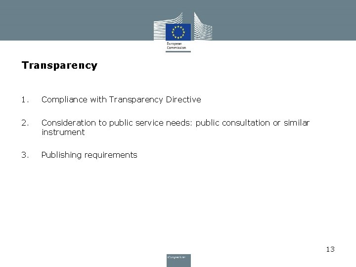 Transparency 1. Compliance with Transparency Directive 2. Consideration to public service needs: public consultation