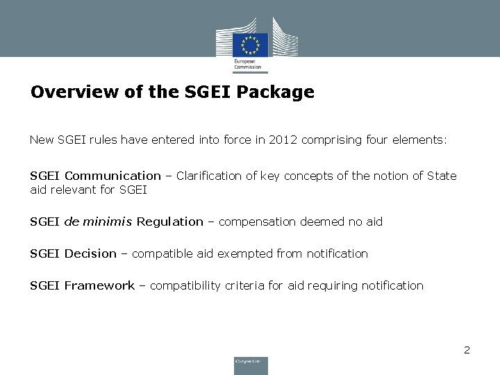 Overview of the SGEI Package New SGEI rules have entered into force in 2012