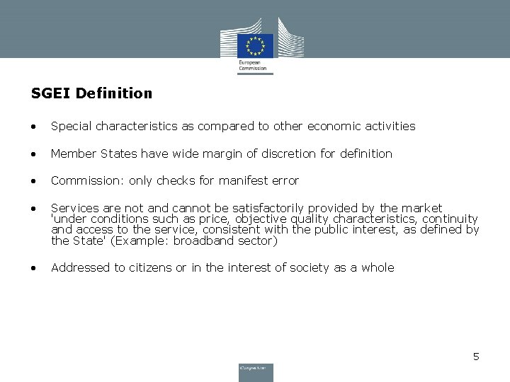 SGEI Definition • Special characteristics as compared to other economic activities • Member States