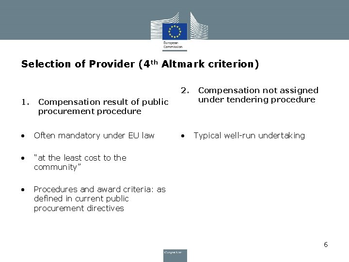 Selection of Provider (4 th Altmark criterion) 2. 1. Compensation result of public procurement