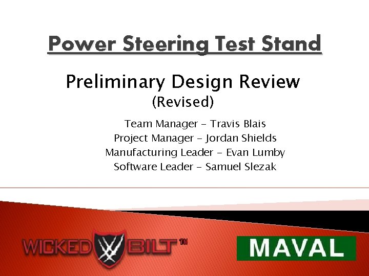 Power Steering Test Stand Preliminary Design Review (Revised) Team Manager - Travis Blais Project