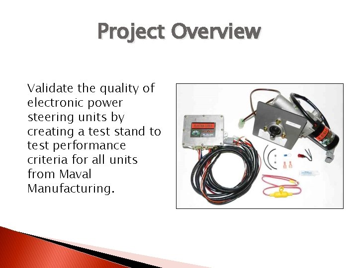 Project Overview Validate the quality of electronic power steering units by creating a test