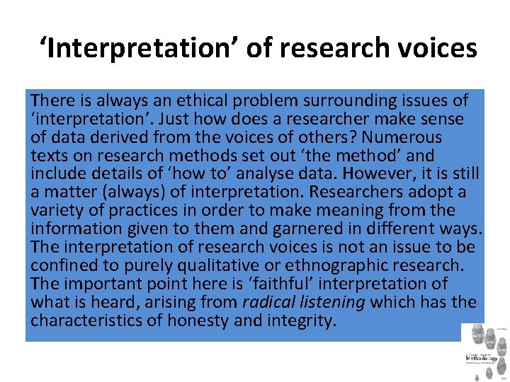 ‘Interpretation’ of research voices There is always an ethical problem surrounding issues of ‘interpretation’.