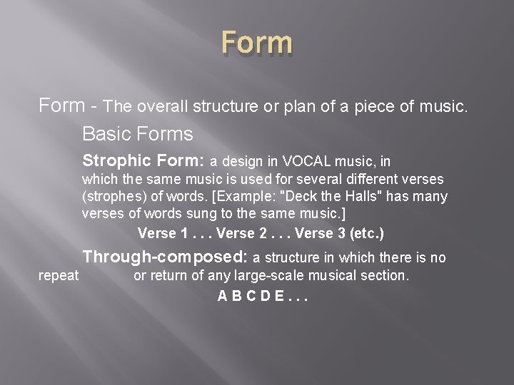 Form - The overall structure or plan of a piece of music. Basic Forms