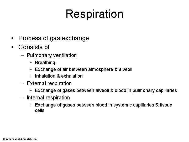 Respiration • Process of gas exchange • Consists of – Pulmonary ventilation • Breathing