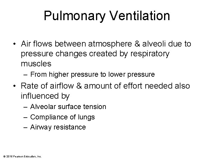 Pulmonary Ventilation • Air flows between atmosphere & alveoli due to pressure changes created