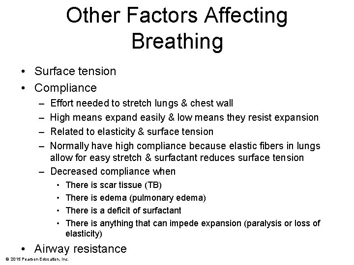 Other Factors Affecting Breathing • Surface tension • Compliance – – Effort needed to