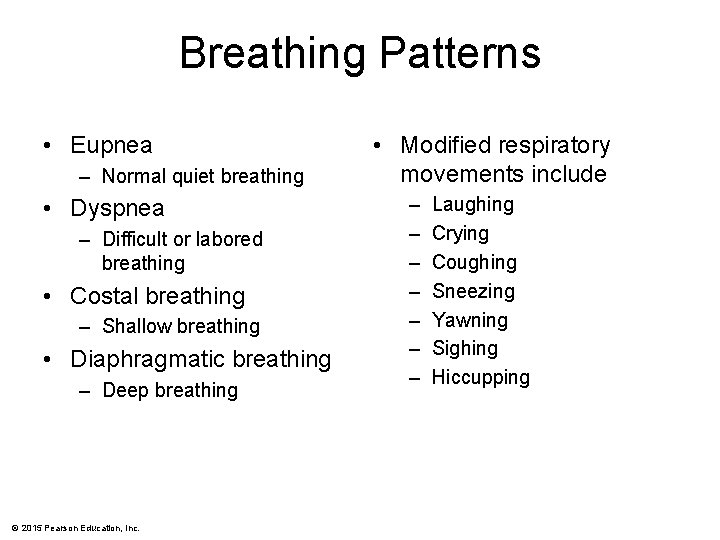 Breathing Patterns • Eupnea – Normal quiet breathing • Dyspnea – Difficult or labored