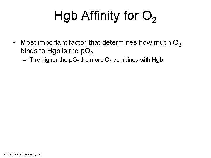 Hgb Affinity for O 2 • Most important factor that determines how much O