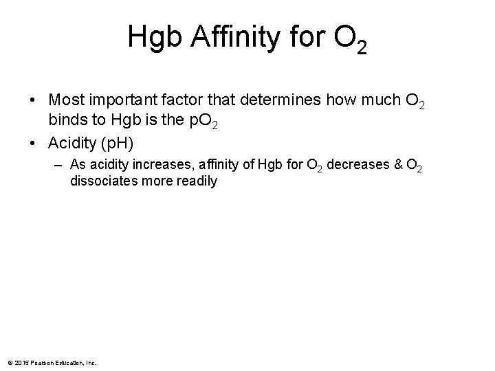 Hgb Affinity for O 2 • Most important factor that determines how much O