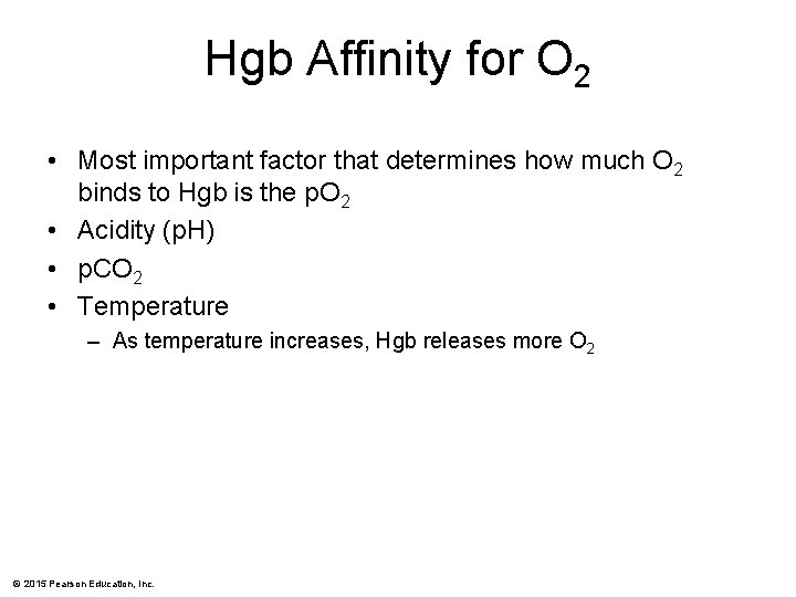 Hgb Affinity for O 2 • Most important factor that determines how much O