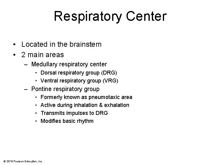 Respiratory Center • Located in the brainstem • 2 main areas – Medullary respiratory