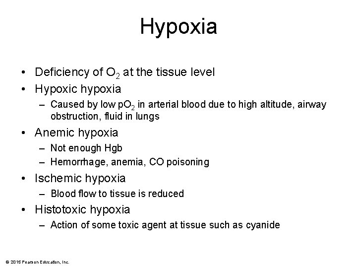 Hypoxia • Deficiency of O 2 at the tissue level • Hypoxic hypoxia –
