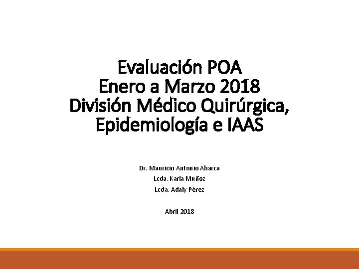 Evaluación POA Enero a Marzo 2018 División Médico Quirúrgica, Epidemiología e IAAS Dr. Mauricio