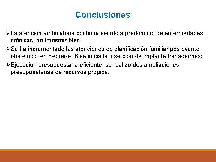 Conclusiones La atención ambulatoria continua siendo a predominio de enfermedades crónicas, no transmisibles. Se