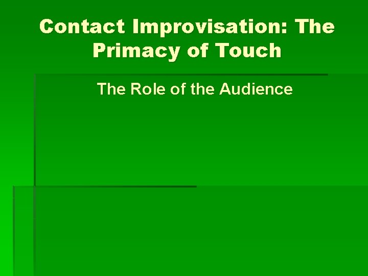 Contact Improvisation: The Primacy of Touch The Role of the Audience 
