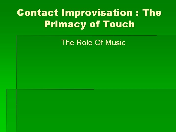Contact Improvisation : The Primacy of Touch The Role Of Music 