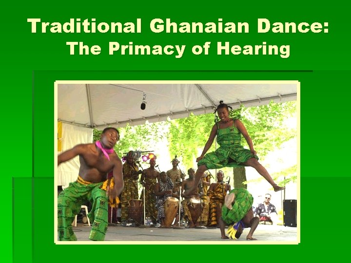 Traditional Ghanaian Dance: The Primacy of Hearing 