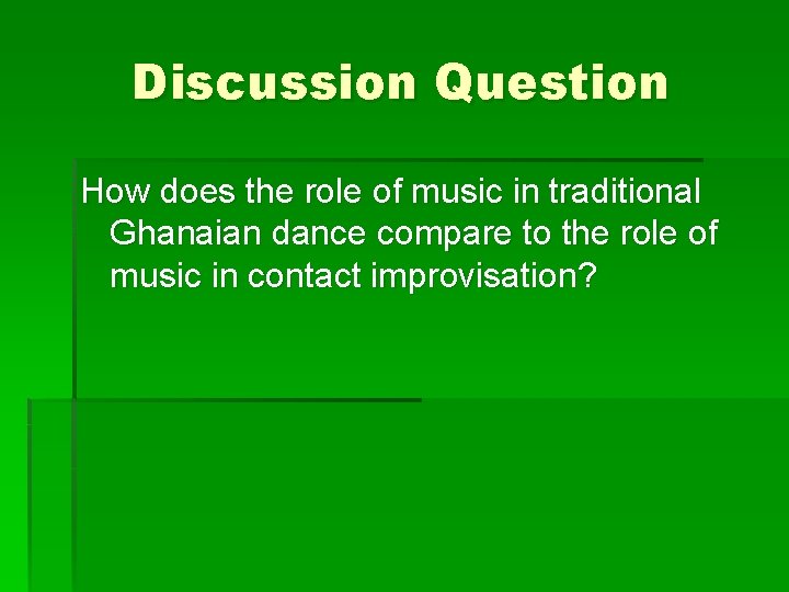 Discussion Question How does the role of music in traditional Ghanaian dance compare to