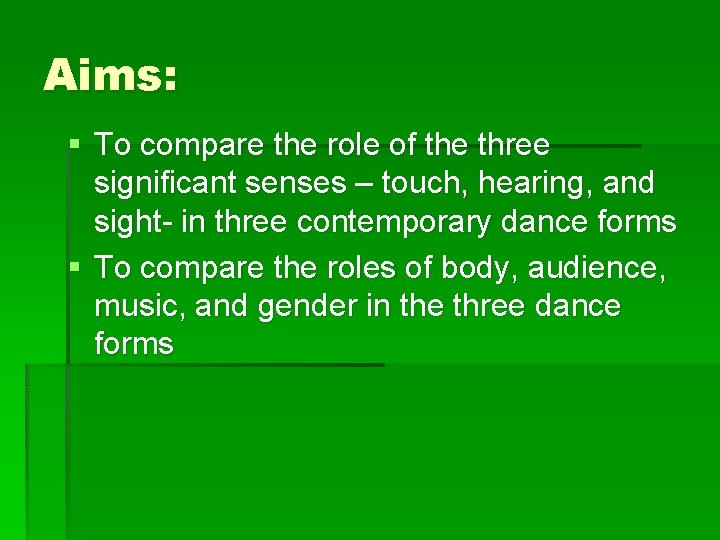 Aims: § To compare the role of the three significant senses – touch, hearing,