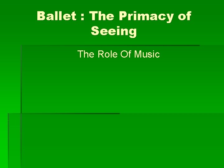 Ballet : The Primacy of Seeing The Role Of Music 