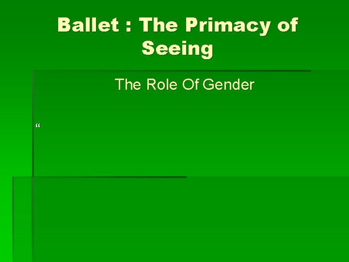 Ballet : The Primacy of Seeing The Role Of Gender “ 