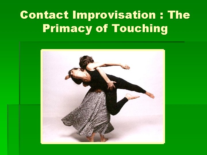 Contact Improvisation : The Primacy of Touching 