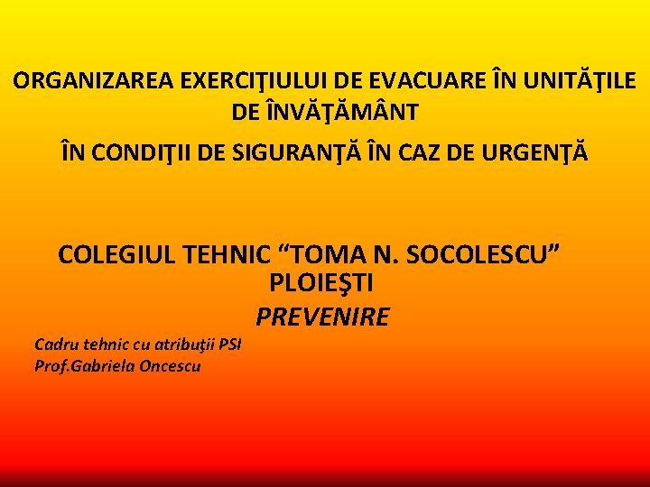 ORGANIZAREA EXERCIŢIULUI DE EVACUARE ÎN UNITĂŢILE DE ÎNVĂŢĂM NT ÎN CONDIŢII DE SIGURANŢĂ ÎN