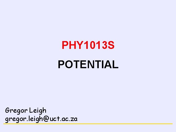 ELECTRICITY PHY 1013 S POTENTIAL Gregor Leigh gregor. leigh@uct. ac. za 