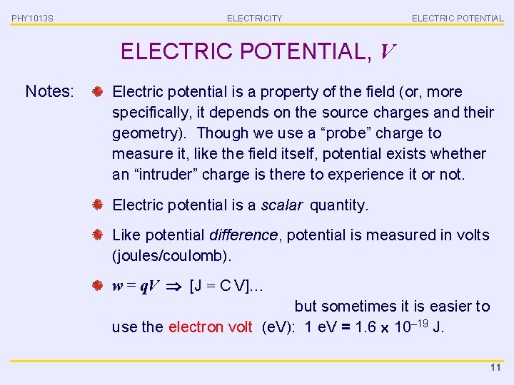 PHY 1013 S ELECTRICITY ELECTRIC POTENTIAL, V Notes: Electric potential is a property of